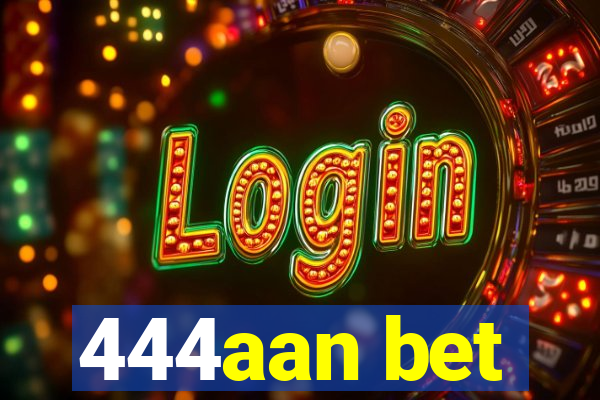 444aan bet